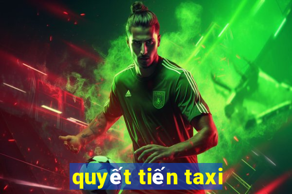 quyết tiến taxi