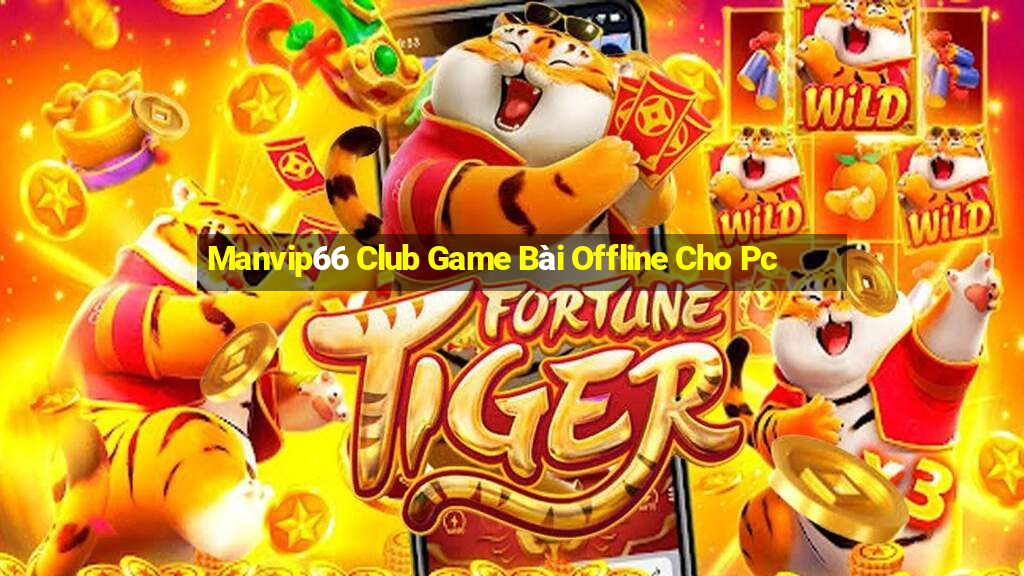 Manvip66 Club Game Bài Offline Cho Pc