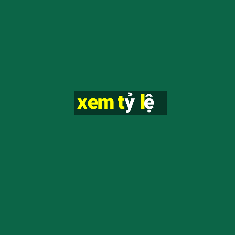 xem tỷ lệ