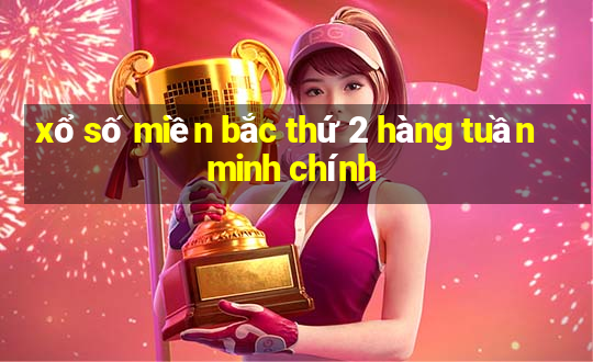 xổ số miền bắc thứ 2 hàng tuần minh chính