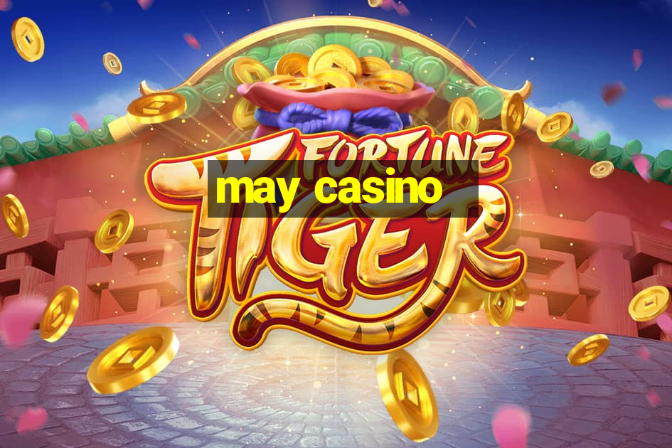 may casino