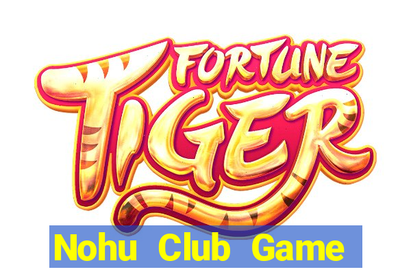 Nohu Club Game Bài Trực Tuyến