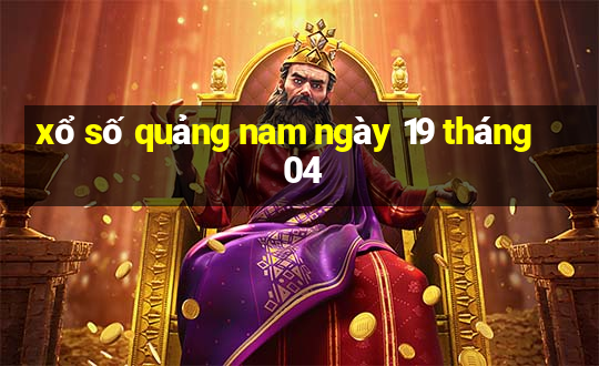 xổ số quảng nam ngày 19 tháng 04