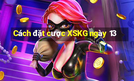 Cách đặt cược XSKG ngày 13