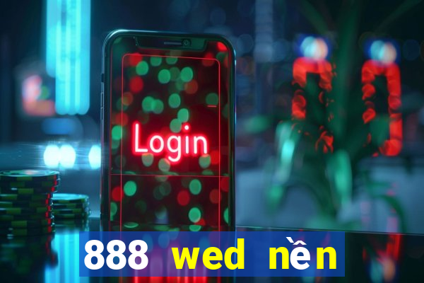 888 wed nền tảng trực tuyến