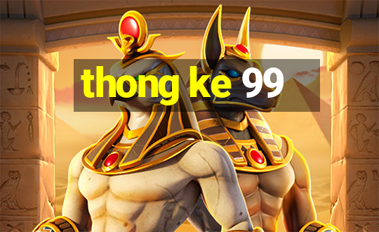 thong ke 99