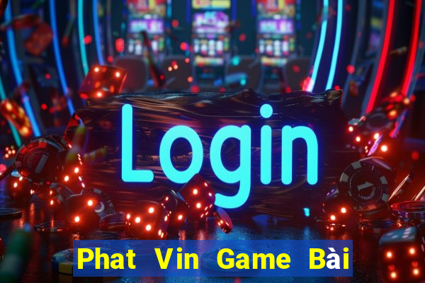 Phat Vin Game Bài Quốc Tế