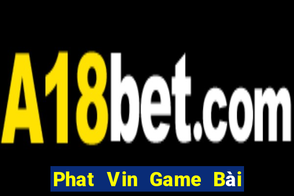 Phat Vin Game Bài Quốc Tế