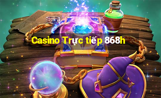 Casino Trực tiếp 868h