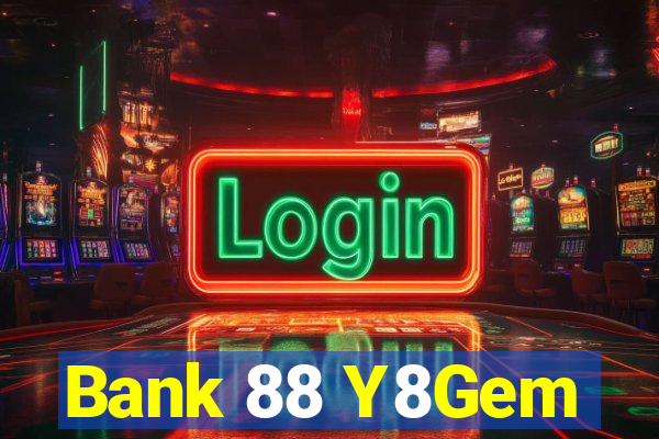 Bank 88 Y8Gem