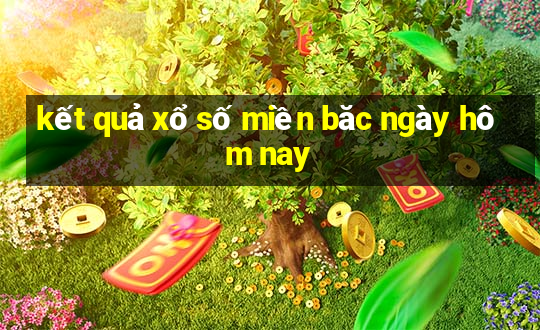 kết quả xổ số miền băc ngày hôm nay