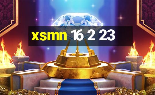 xsmn 16 2 23