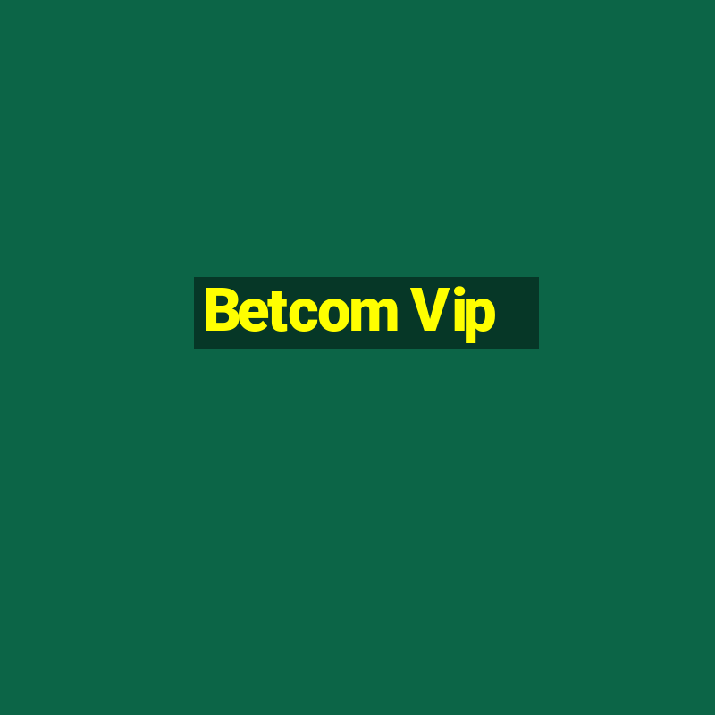 Betcom Vip