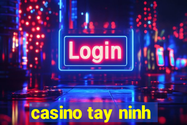 casino tay ninh