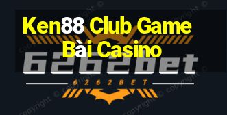 Ken88 Club Game Bài Casino