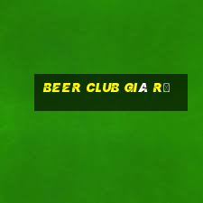 beer club giá rẻ