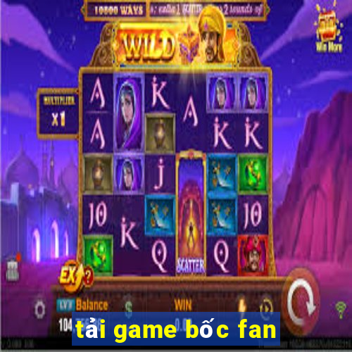 tải game bốc fan