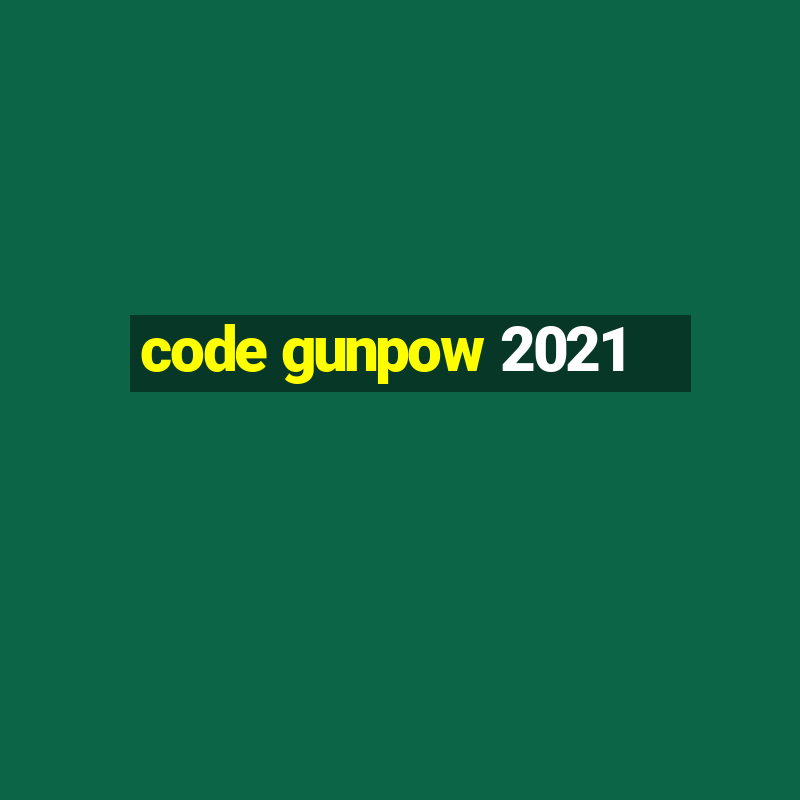 code gunpow 2021