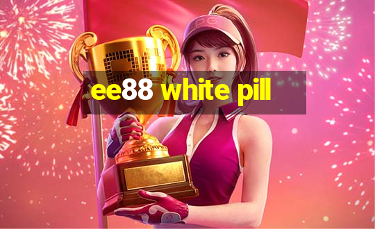 ee88 white pill