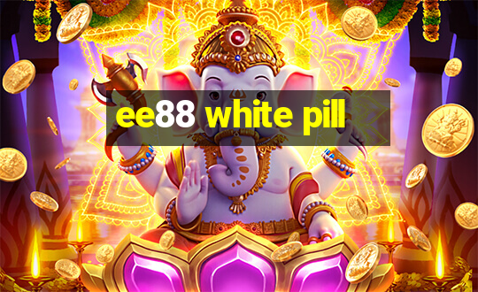 ee88 white pill