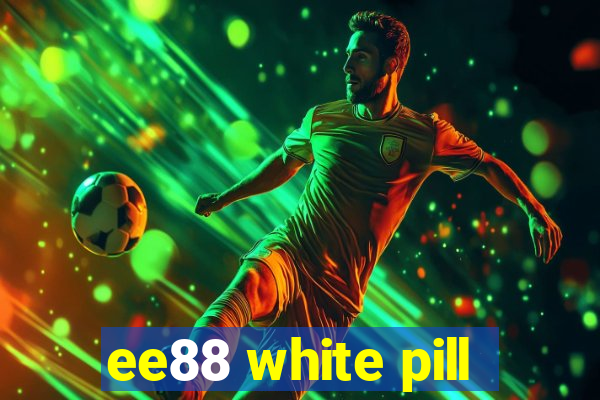 ee88 white pill