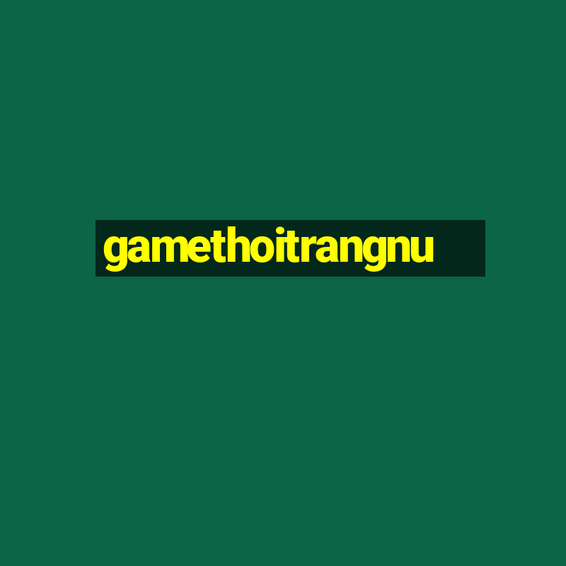 gamethoitrangnu