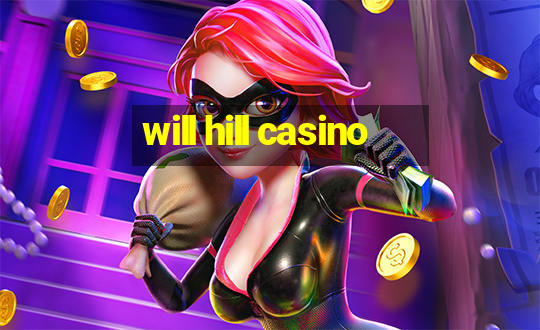 will hill casino