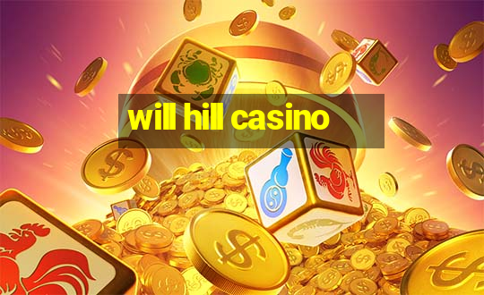 will hill casino