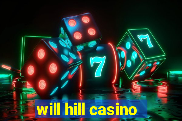 will hill casino