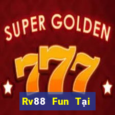 Rv88 Fun Tại Game Bài B52 Đổi Thưởng