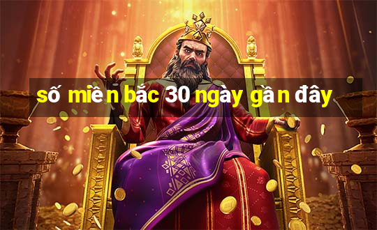 số miền bắc 30 ngày gần đây