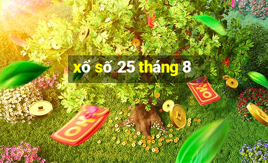 xổ số 25 tháng 8