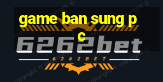 game ban sung pc