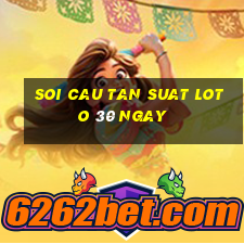 soi cau tan suat loto 30 ngay