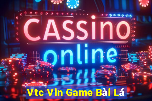 Vtc Vin Game Bài Lá