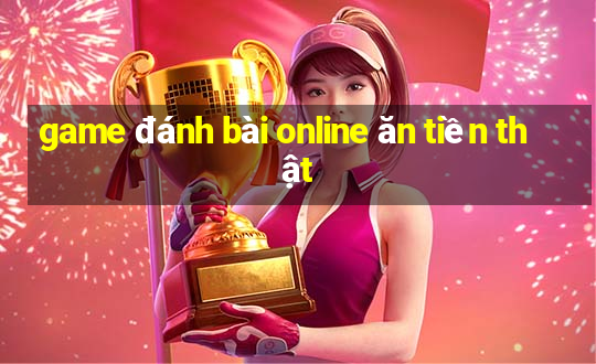 game đánh bài online ăn tiền thật