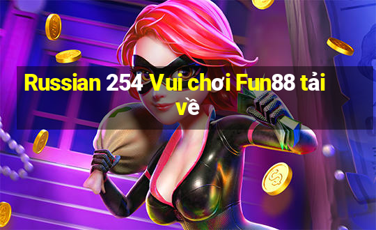 Russian 254 Vui chơi Fun88 tải về