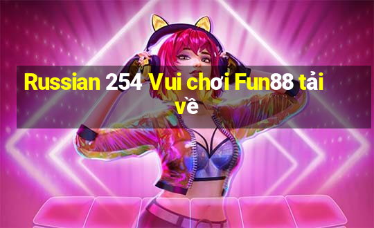 Russian 254 Vui chơi Fun88 tải về