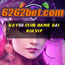 Hay68 Club Game Bài Rikvip