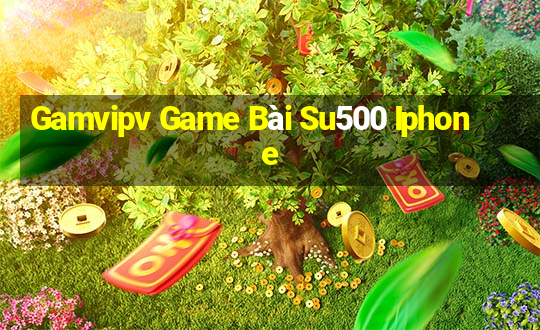 Gamvipv Game Bài Su500 Iphone