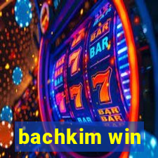 bachkim win