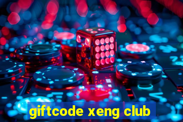 giftcode xeng club