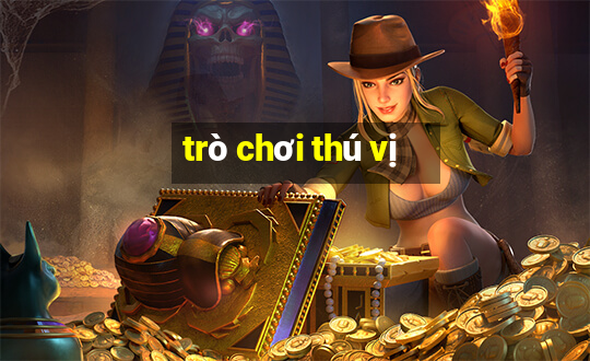 trò chơi thú vị