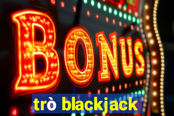 trò blackjack