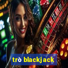 trò blackjack