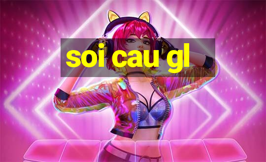 soi cau gl