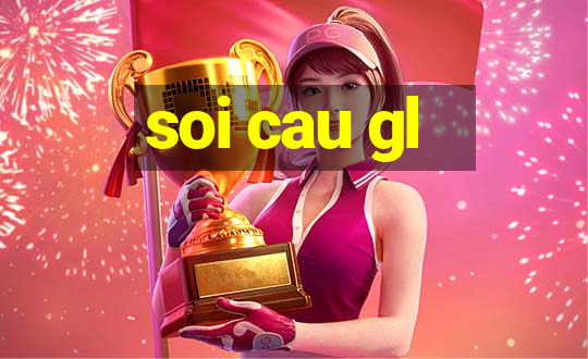 soi cau gl