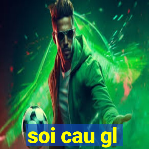 soi cau gl