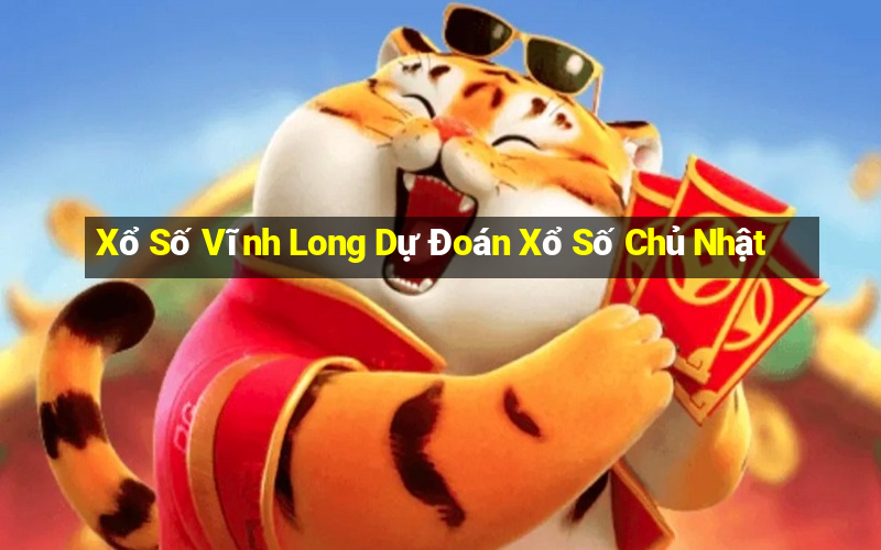 Xổ Số Vĩnh Long Dự Đoán Xổ Số Chủ Nhật