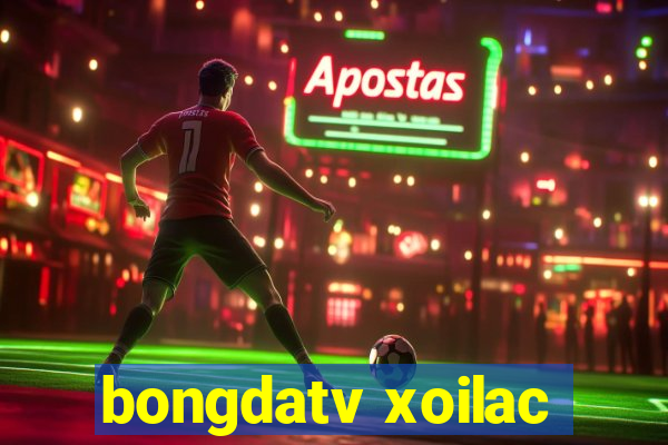 bongdatv xoilac